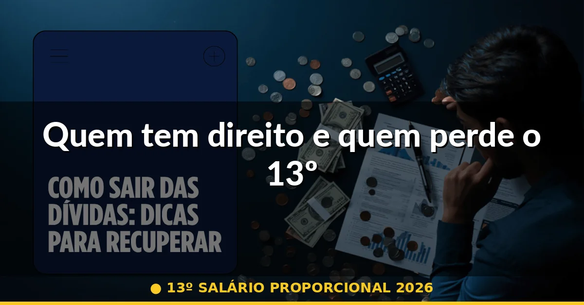 Quem tem direito e quem perde o 13º — 13º salário proporcional 2026