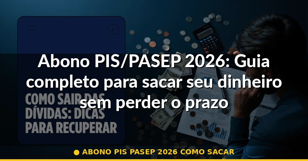 abono pis pasep 2026 como sacar — Guia completo 2026