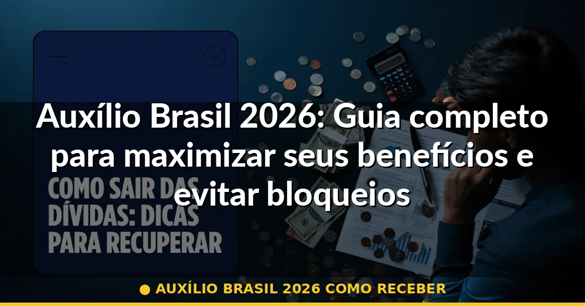 auxílio brasil 2026 como receber — Guia completo 2026