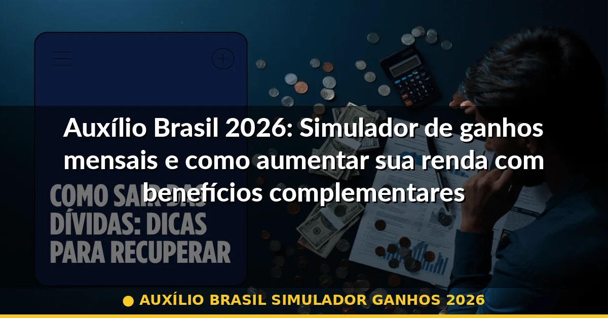 auxílio brasil simulador ganhos 2026 — Guia completo 2026