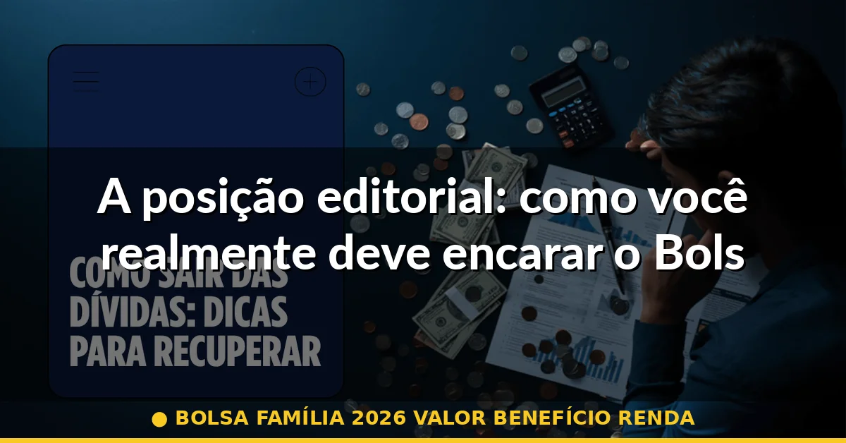 A posição editorial: como você realmente deve encarar o Bolsa Família em 2026 — bolsa família 2026 valor benefício renda