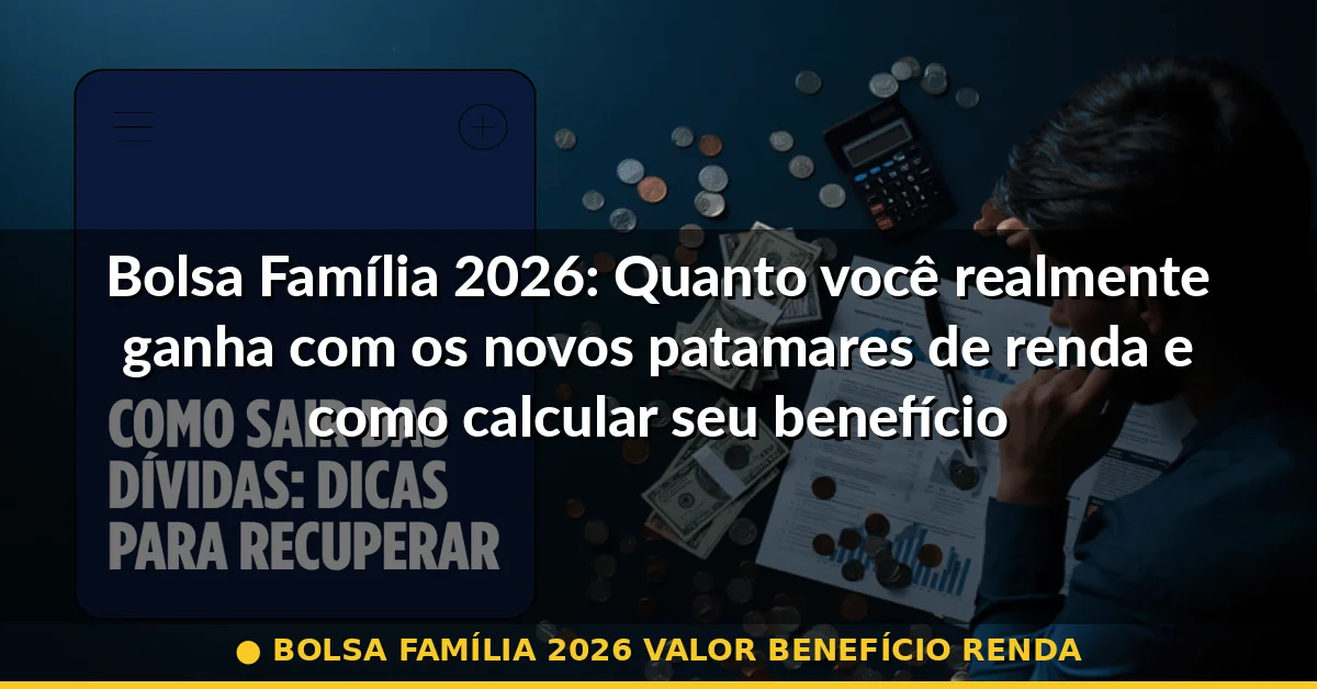 bolsa família 2026 valor benefício renda — Guia completo 2026