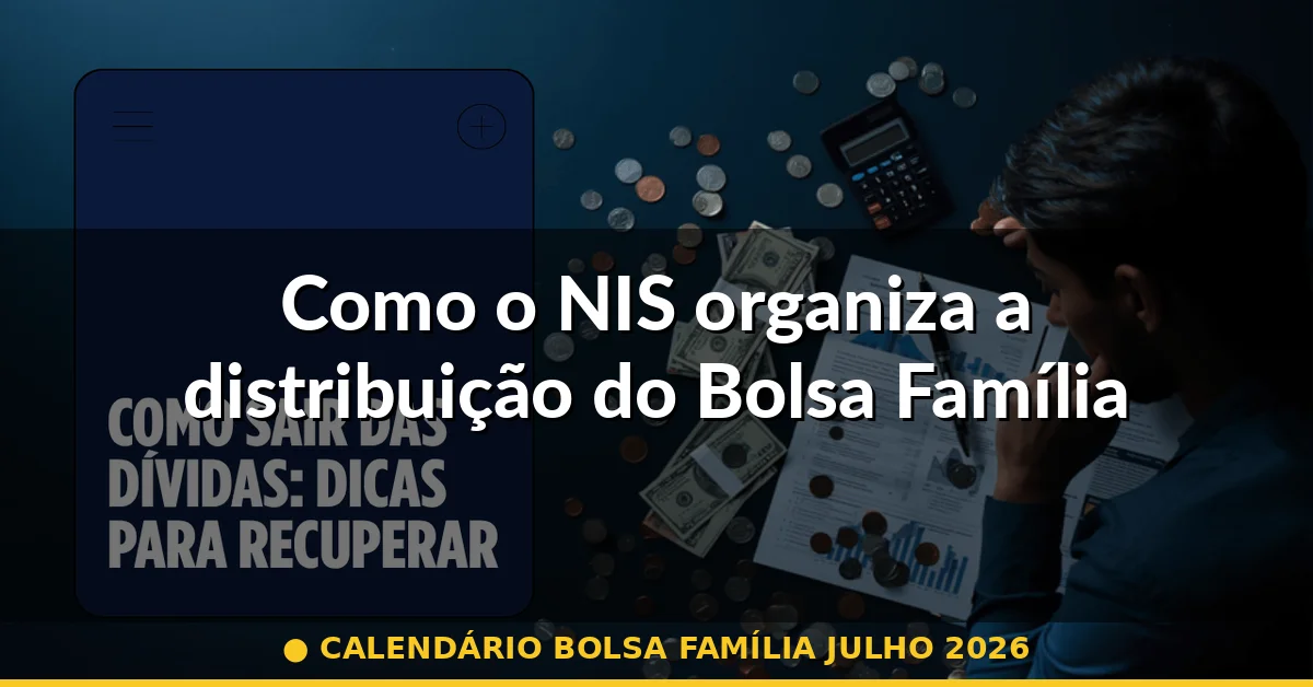 Como o NIS organiza a distribuição do Bolsa Família — calendário bolsa família julho 2026