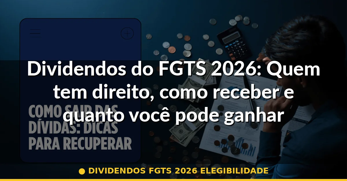 dividendos fgts 2026 elegibilidade — Guia completo 2026