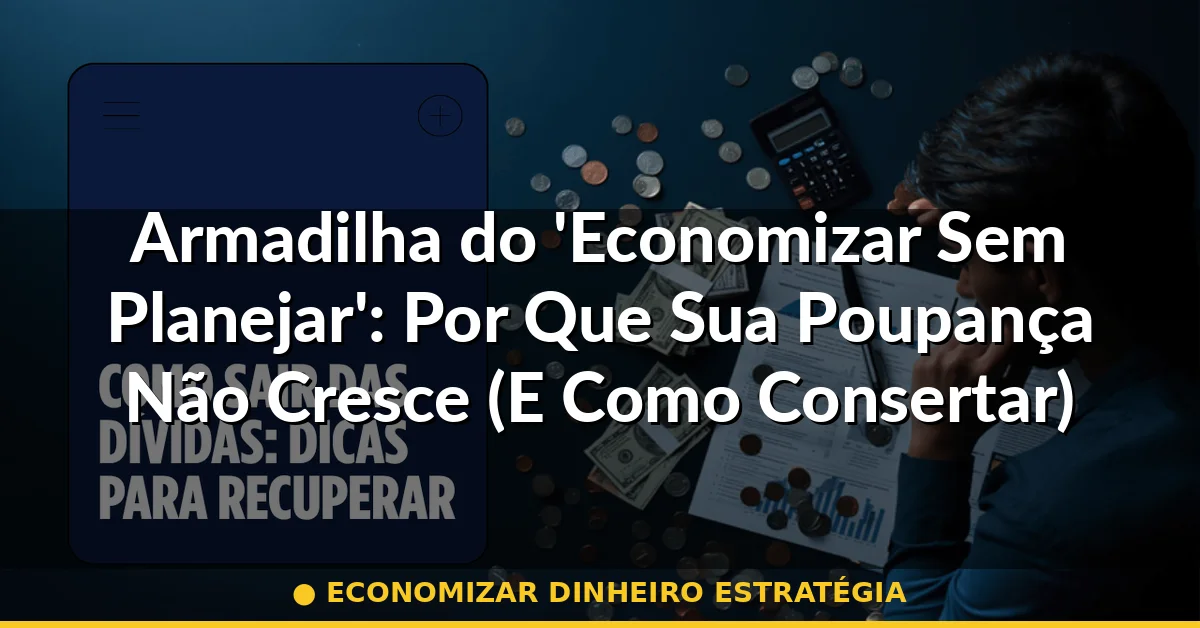 economizar dinheiro estratégia — Guia completo 2026