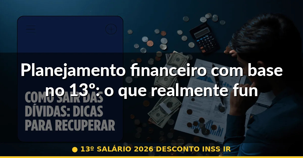 Planejamento financeiro com base no 13º: o que realmente funciona — 13º salário 2026 desconto inss ir