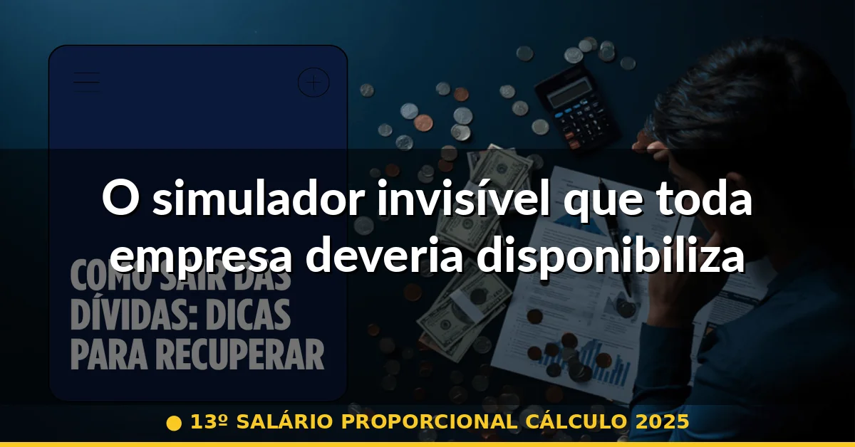 O simulador invisível que toda empresa deveria disponibilizar — 13º salário proporcional cálculo 2025