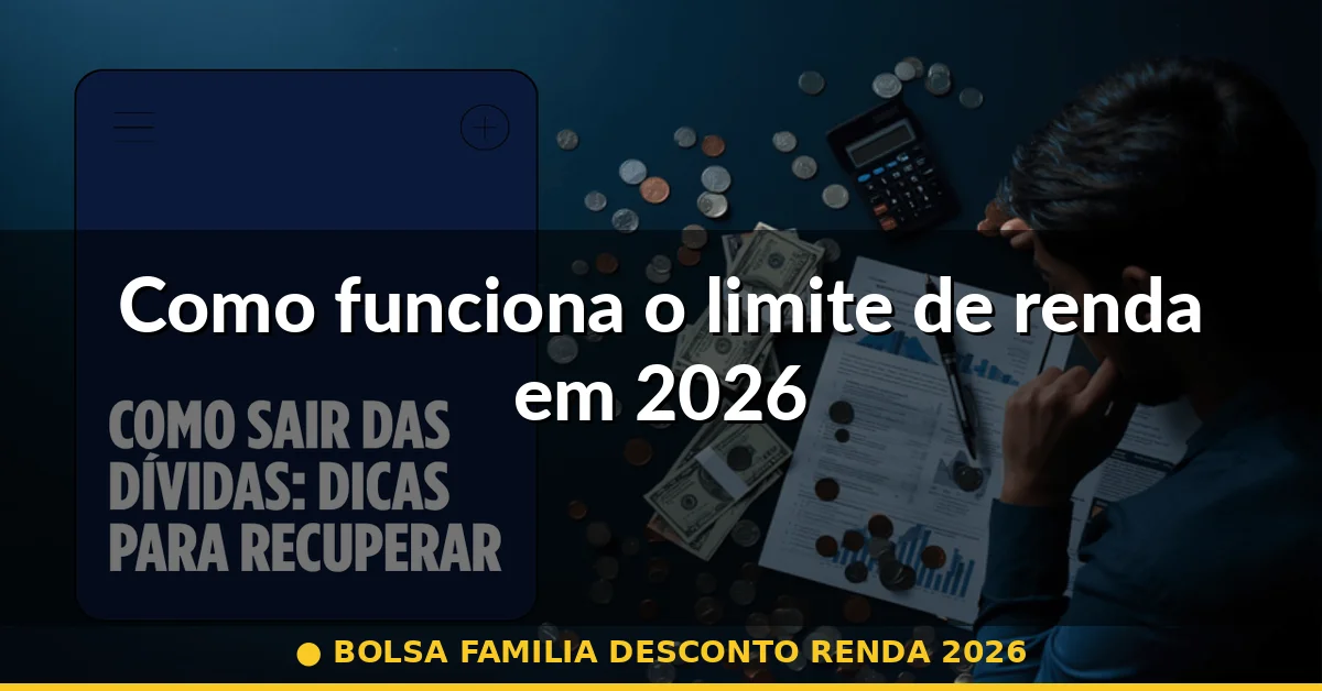 Como funciona o limite de renda em 2026 — bolsa familia desconto renda 2026
