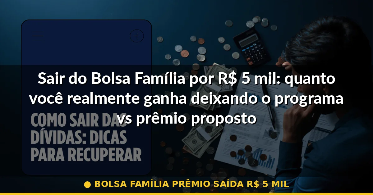 bolsa família prêmio saída r$ 5 mil — Guia completo 2026