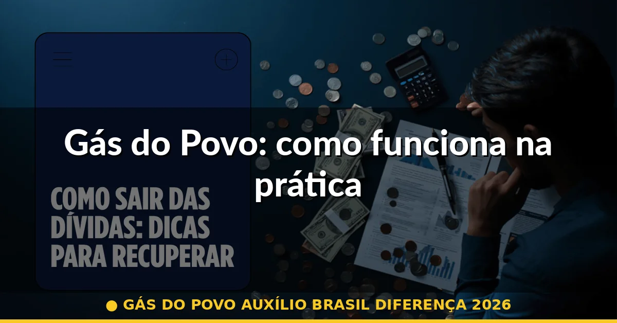 Gás do Povo: como funciona na prática — gás do povo auxílio brasil diferença 2026
