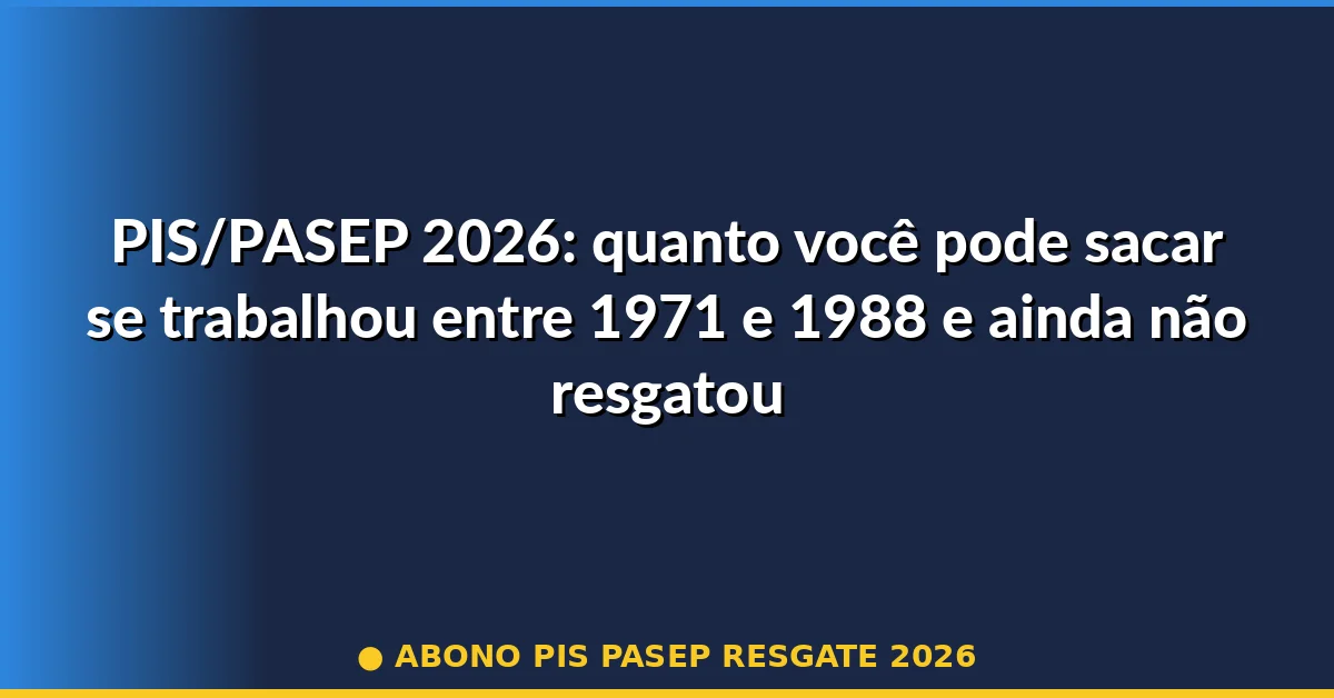 abono pis pasep resgate 2026 — Guia completo 2026