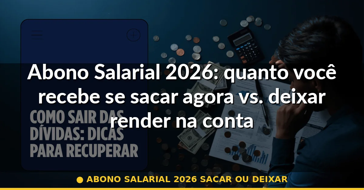 abono salarial 2026 sacar ou deixar — Guia completo 2026