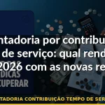 aposentadoria contribuição tempo de serviço 2026 — Guia completo 2026