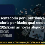 aposentadoria por contribuição versus por idade 2026 — Guia completo 2026