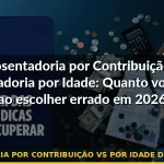 aposentadoria por contribuição vs por idade diferença valor — Guia completo 2026