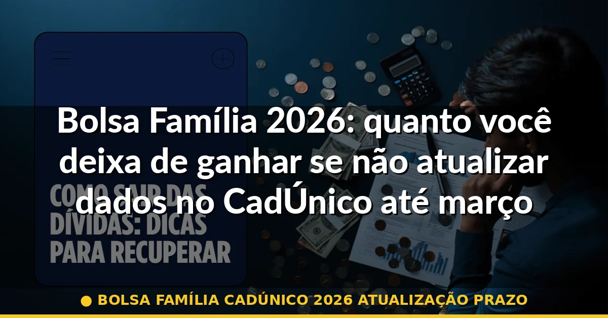 bolsa família cadúnico 2026 atualização prazo — Guia completo 2026