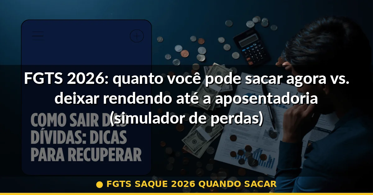 fgts saque 2026 quando sacar — Guia completo 2026