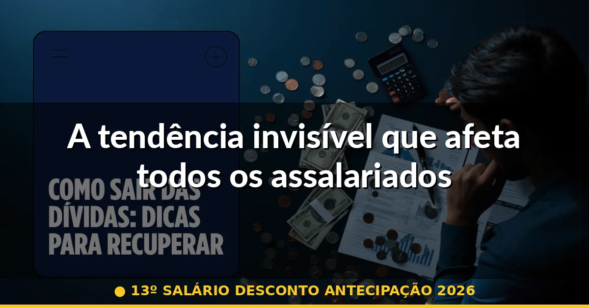 A tendência invisível que afeta todos os assalariados — 13º salário desconto antecipação 2026