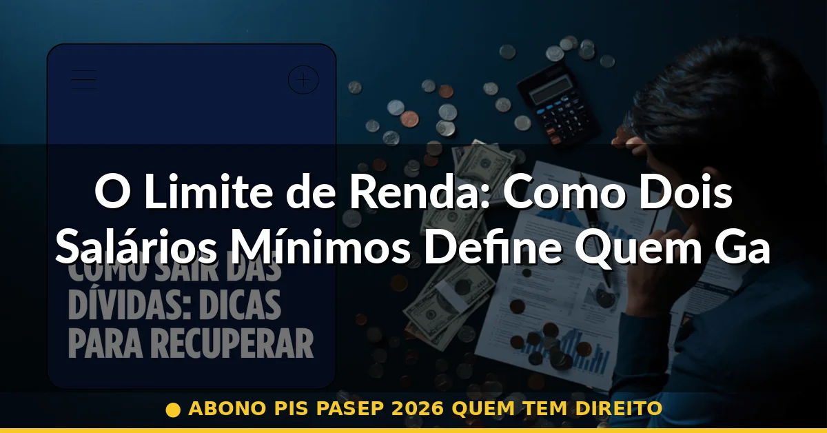 O Limite de Renda: Como Dois Salários Mínimos Define Quem Ganha ou Perde — abono pis pasep 2026 quem tem direito