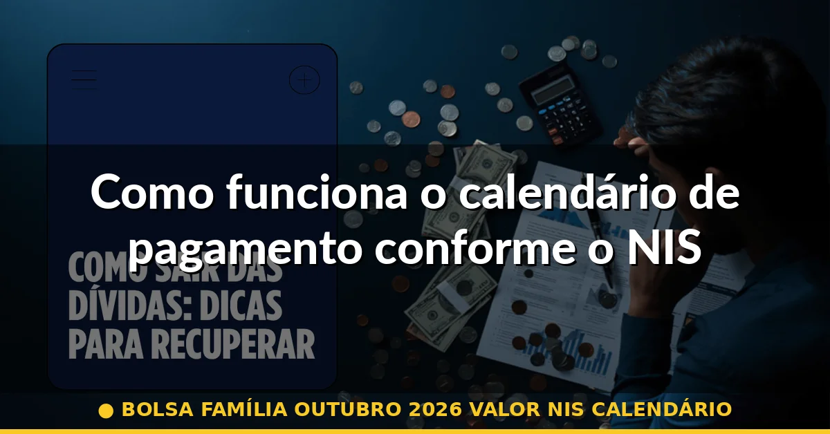 Como funciona o calendário de pagamento conforme o NIS — bolsa família outubro 2026 valor nis calendário