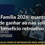 bolsa família retroativo 2026 direitos — Guia completo 2026