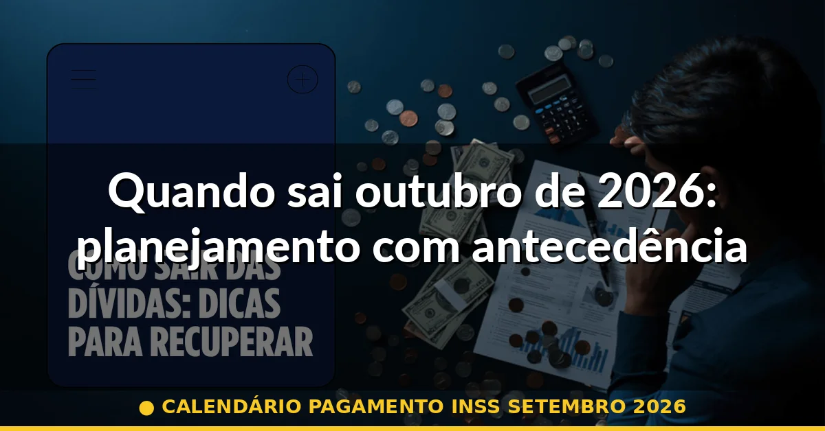 Quando sai outubro de 2026: planejamento com antecedência — calendário pagamento inss setembro 2026