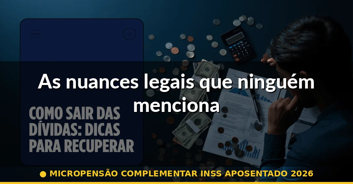 As nuances legais que ninguém menciona — micropensão complementar inss aposentado 2026
